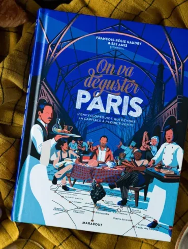 On va déguster Paris le nouveau livre gourmand de François-Régis Gaudry